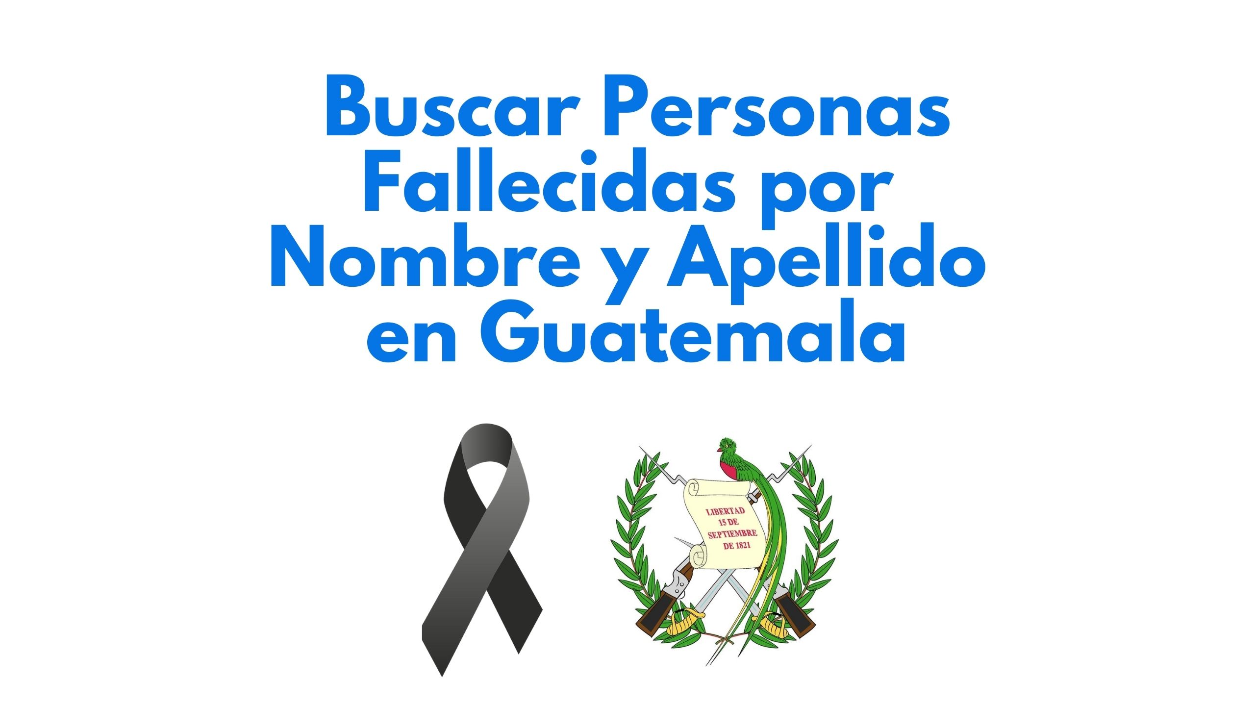 Buscar Personas Fallecidas por Nombre en Guatemala