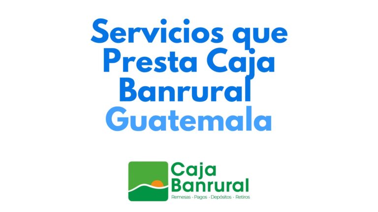 ¿Cuáles son los servicios que presta Caja Rural Banrural?