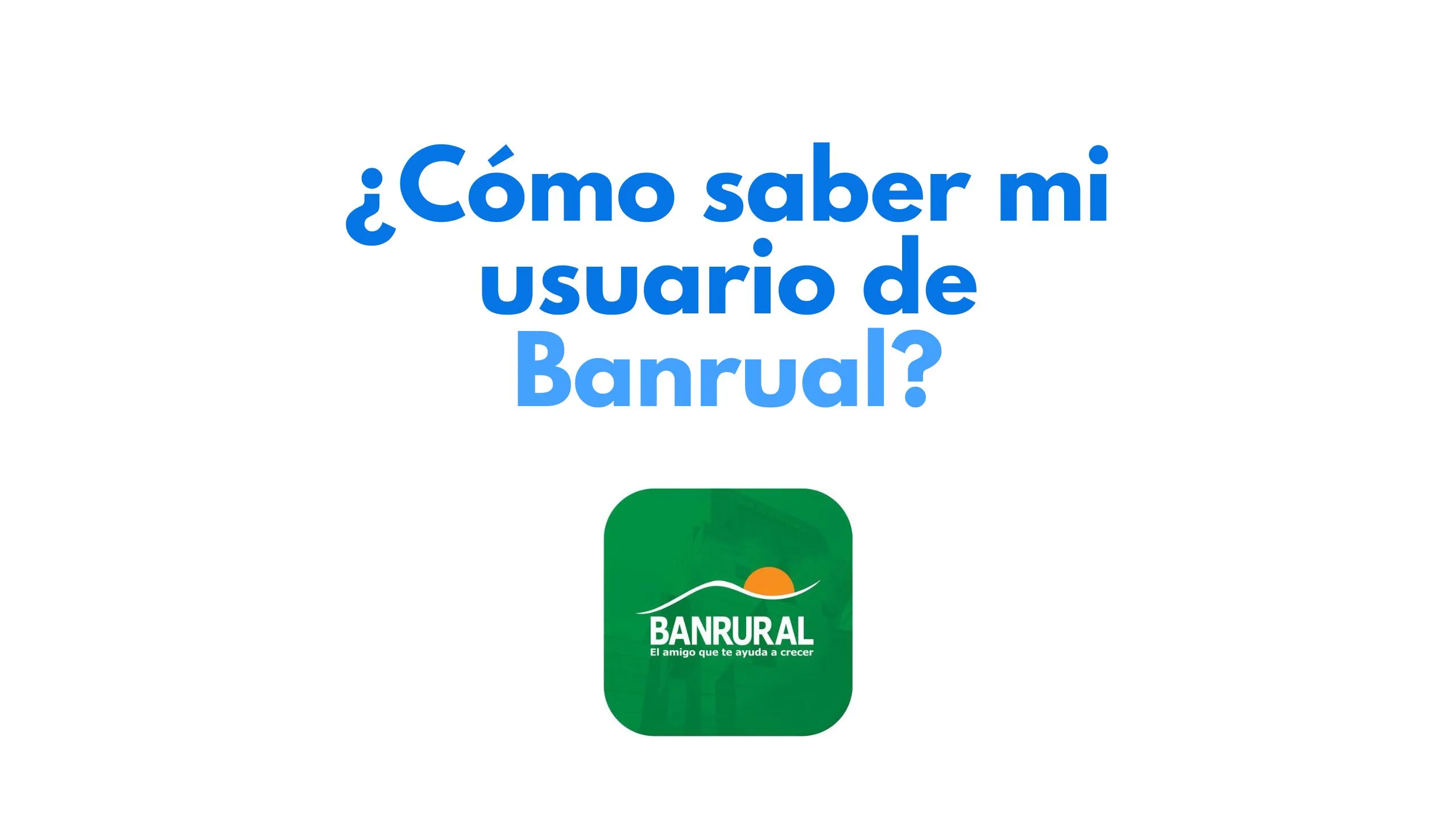 ¿Cómo saber mi usuario de Banrural?